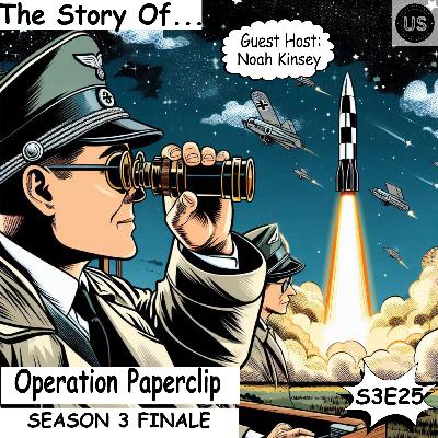 S3 E25: Operation Paperclip (w/ Noah Kinsey)