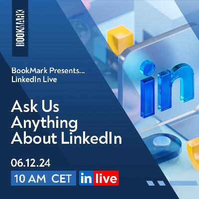 BookMark Prresents... Ask Us Anything About LinkedIn #23 [S4E04]