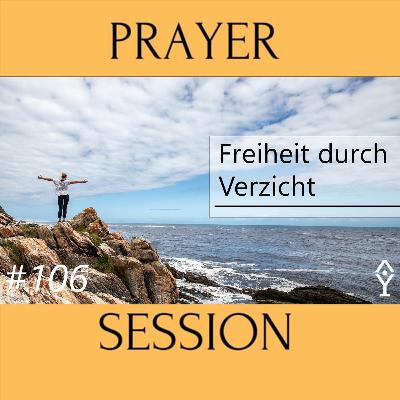 Freiheit durch Verzicht | [Session #106]