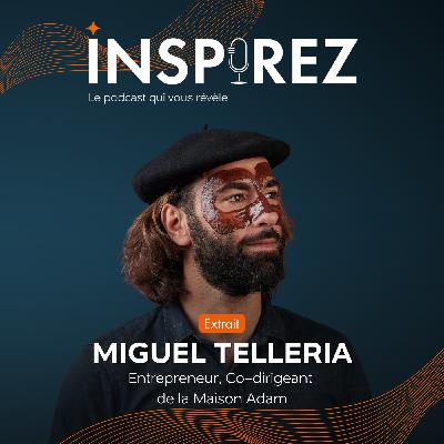 [EXTRAIT] Miguel Telleria : comment diriger la Maison Adam entre héritage familial et innovation ?