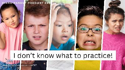 PPP 367: I Don't Know What to Practice! PPP 367: I Don't Know What to Practice!