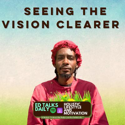 #424 Seeing the Vision Clearer and Consecrating Your Gifts to God