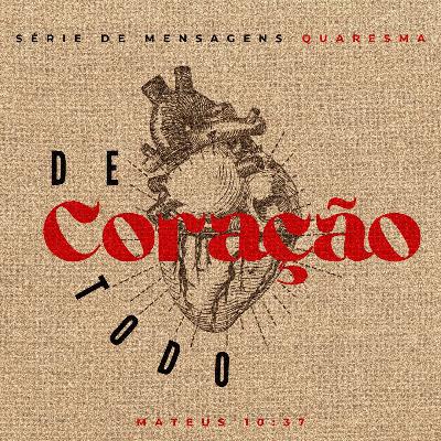 SÉRIE: DE TODO CORAÇÃO - PR(a) CLÁUDIA PAIXÃO SÉRIE: DE TODO CORAÇÃO - PR(a) CLÁUDIA PAIXÃO