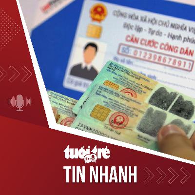 Tin tức tối 27-11: Quốc hội thông qua Luật Căn cước mới, hơn 80 triệu căn cước có phải làm lại?
