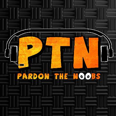 Pardon the Noobs #2: Hosted by OptimusMagnum & JGottiKS79 Pardon the Noobs #2: Hosted by OptimusMagnum & JGottiKS79