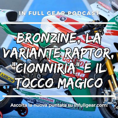 EP. 9 - Bronzine, la variante Raptor, "CionniRia" e il tocco magico.