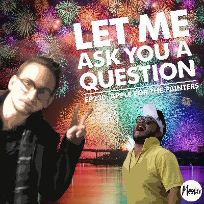 Ep230: Apple for the Painters – LMAYAQ