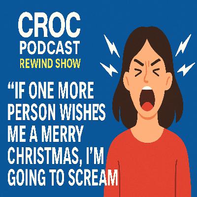 REWIND Episode Ep90: If One More Person Wishes Me A Merry Christmas I'm Going To Scream!!!!