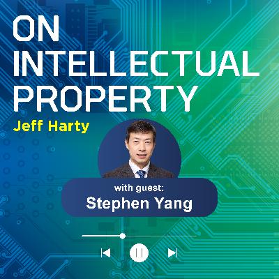 Stephen Yang: Navigating China’s Patent Landscape