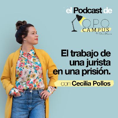 El trabajo de una jurista en una prisión con Cecilia Pollos - 2x29 - Opocampus podcast
