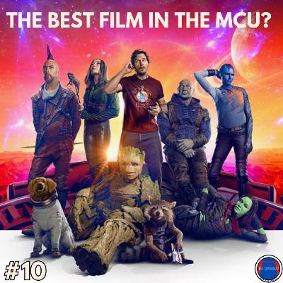 The Invincibles Podcast #10 - Is Guardians of the Galaxy Vol. 3 the best MCU film?