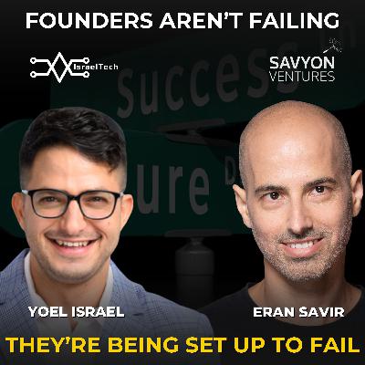 The Moment Investors Realize You Don’t Actually Have a Business ft. Eran Savir of Savyon Ventures