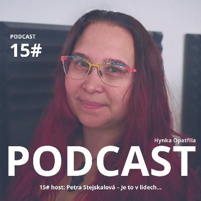 15: Petra Stejskalová – Je to v lidech...