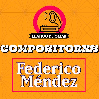 Compositorxs: Federico Méndez