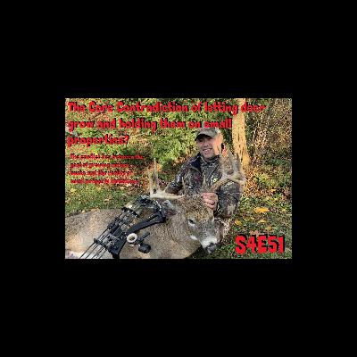 The contradiction of letting deer grow and holding them on small properties s4e51