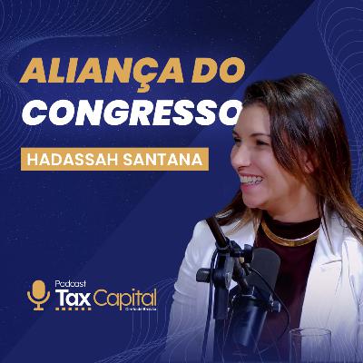 ALIANÇA DO CONGRESSO | TAX CAPITAL #6