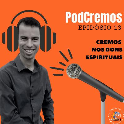 PodCremos #13 | Cremos nos Dons Espirituais