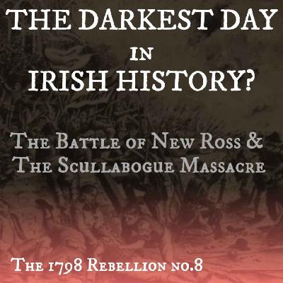 The Battle of New Ross and the Scullabogue Massacre. Irish History’s Darkest Day? The Battle of New Ross and the Scullabogue Massacre. Irish History’s Darkest Day?