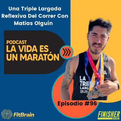 96 | Una Triple Largada Reflexiva Del Correr Con Matías Olguín