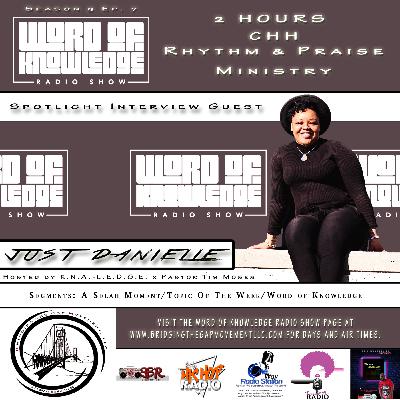 Word Of Knowledge Radio Show with Just Danielle (2021 S9-Ep.7)