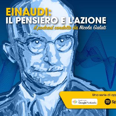 Einaudi: il pensiero e l’azione – "L'economista" con Emma Galli
