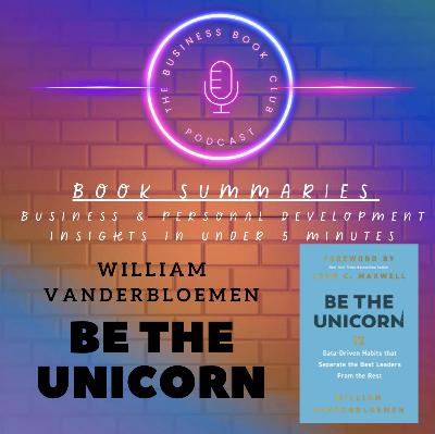 Be the Unicorn by William Vanderbloemen — 12 Traits to Stand Out and Succeed at Work - A Business Book Club Series