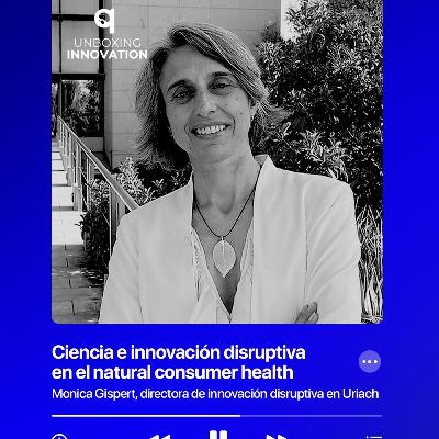 10. Ciencia e innovación disruptiva en el natural consumer health con Monica Gispert 10. Ciencia e innovación disruptiva en el natural consumer health con Monica Gispert