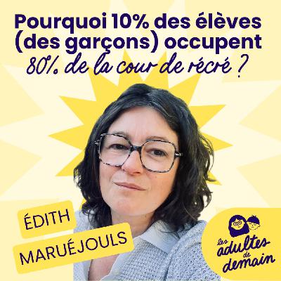 Pourquoi 10% des élèves (des garçons) occupent 80% de la cour de récré ? - Édith Maruéjouls - #245