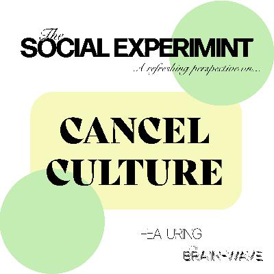 Episode #27: Cancel Culture Ft. The Brain-Wave