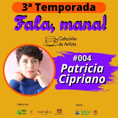 CDA 138 - Patricia Cipriano | Fala, Mana! T3 CDA 138 - Patricia Cipriano | Fala, Mana! T3