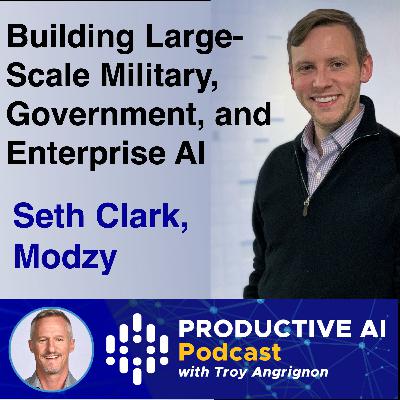 Building Large-scale Military & Enterprise AI Quickly, Safely, and Securely – with Seth Clark, Head of Product, Modzy Building Large-scale Military & Enterprise AI Quickly, Safely, and Securely – with Seth Clark, Head of Product, Modzy