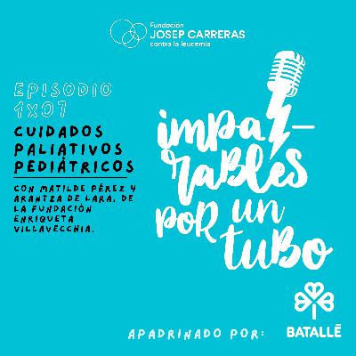 S1 Ep8: Cuidados paliativos pediátricos S1 Ep8: Cuidados paliativos pediátricos