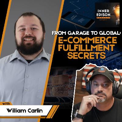 From Garage to Global: E-Commerce Fulfillment Secrets with William Carlin From Garage to Global: E-Commerce Fulfillment Secrets with William Carlin