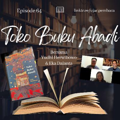 Ep 64 Toko Buku Abadi bersama Yudhi Herwibowo dan Eka Dalanta