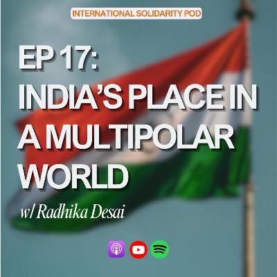 India's Place in a Multipolar World (w/ Radhika Desai) India's Place in a Multipolar World (w/ Radhika Desai)