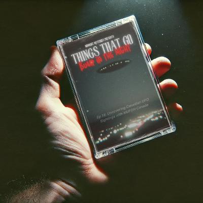 Episode 18: Uncovering Canadian UFO Sightings with MUFON Canada