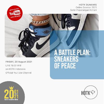 A Battle Plan: Sneakers of Peace / Augustus 6 , 2021