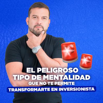 [LIVE 818] EL PELIGROSO TIPO DE MENTALIDAD QUE NO TE PERMITE TRANSFORMARTE EN INVERSIONISTA