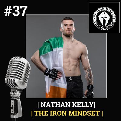 #37 Nathan Kelly | The Iron Mindset