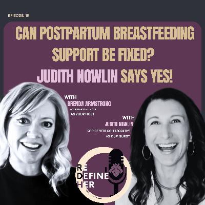 S1E15: Can Postpartum Breastfeeding Support Be Fixed? Judith Nowlin Says Yes!