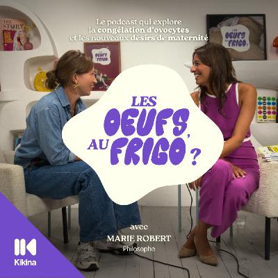 #2 - "Horloge biologique", désirs ou non de maternité… Comment la philo peut nous aider ? avec Marie Robert