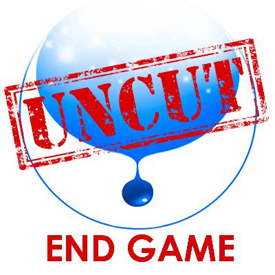 UNCUT EDITION: End Game