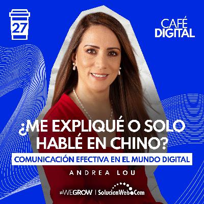 ☕️27 | ¿Me expliqué o solo hablé en chino? Comunicación efectiva en el mundo digital - Andrea Lou