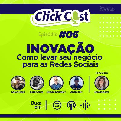 Inovação - Como levar seu negócio para as redes sociais - ClickCast EP06SE01-WE35 Inovação - Como levar seu negócio para as redes sociais - ClickCast EP06SE01-WE35