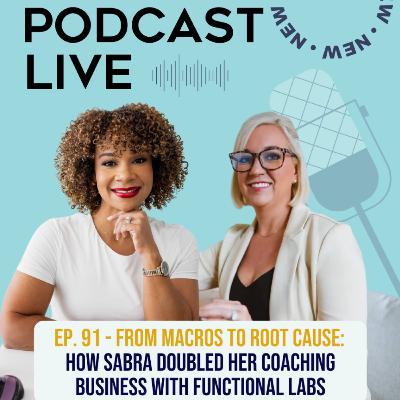 Ep. 91 From Macros to Root Cause: How Sabra Doubled Her Coaching Business with Functional Labs Ep. 91 From Macros to Root Cause: How Sabra Doubled Her Coaching Business with Functional Labs