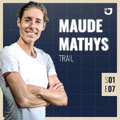 #07 Maude Mathys – Le parcours d’une légende du trail, entre pression de la victoire et quête d’équilibre
