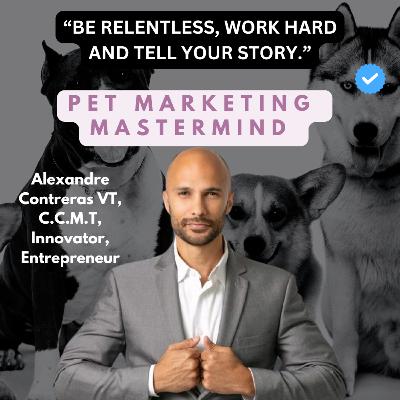 Pet Marketing Mastermind: Alexandre Contreras | Alexandre Contreras VT, C.C.M.T | Innovator, Entrepreneur & Founder of KlipTrio