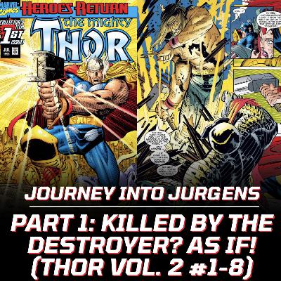 Journey Into Jurgens: Part 1 | Killed by the Destroyer? As If! (Thor Vol. 2 #1-8)