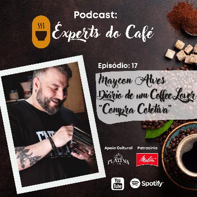 Maycon Alves - Diário de um Coffee Lover / "Compra Coletiva" - Episódio 17