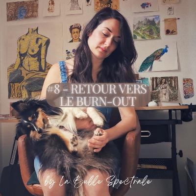 #8 - 🥀Absence prolongée, burn-out et dépression🥀Retour vers le burn-out